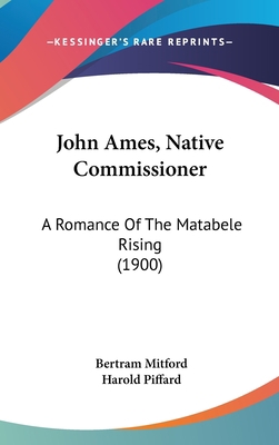 John Ames, Native Commissioner: A Romance Of Th... 1120822610 Book Cover