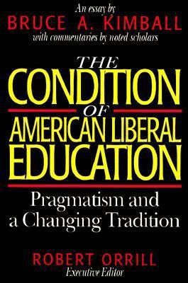 The Condition of American Liberal Education: Pr... 0874475228 Book Cover