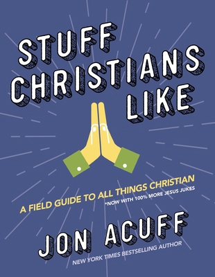 Stuff Christians Like: Sometimes the Stuff That... 0310110114 Book Cover