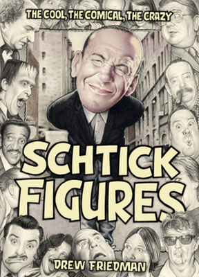 Schtick Figures: The Cool, the Comical, the Crazy 1683969340 Book Cover