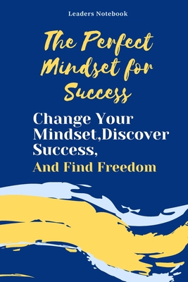 The Perfect Mindset for Success: Change Your Mi... 1657632210 Book Cover