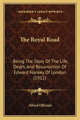 The Royal Road: Being The Story Of The Life, De... 1165610477 Book Cover