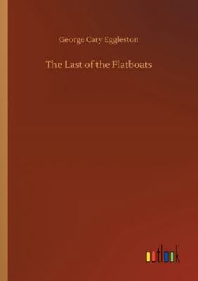 The Last of the Flatboats 3752339543 Book Cover