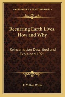 Recurring Earth Lives, How and Why: Reincarnati... 1162738987 Book Cover
