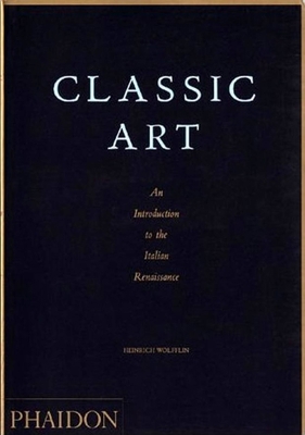 Classic Art: An Introduction to the Italian Ren... 0714829749 Book Cover