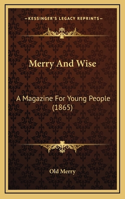 Merry And Wise: A Magazine For Young People (1865) 1166388956 Book Cover