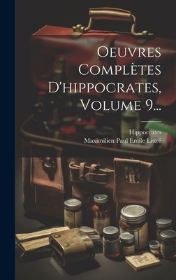 Oeuvres Complètes D'hippocrates, Volume 9... [French] 1019459212 Book Cover