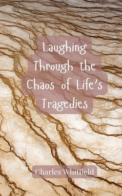 Laughing Through the Chaos of Life's Tragedies 3690857813 Book Cover
