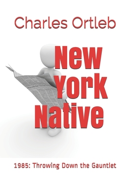 New York Native: 1985: Throwing Down the Gauntlet B087SCHN1J Book Cover