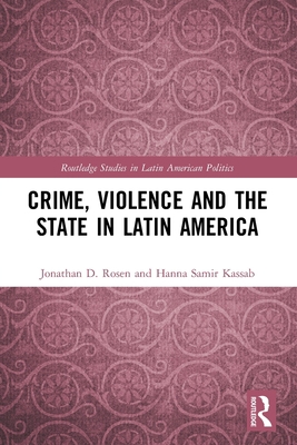 Crime, Violence and the State in Latin America 0367529459 Book Cover