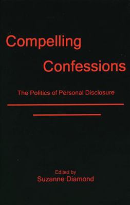 Compelling Confessions: The Politics of Persona... 1611470420 Book Cover