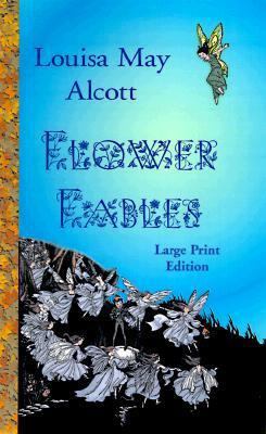 Flower Fables [Large Print] 193014203X Book Cover