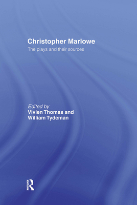 Christopher Marlowe: The Plays and Their Sources 0415513235 Book Cover