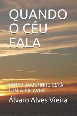 Quando O Céu Fala: Santo Agostinho Está Com a P... [Portuguese] B097X7LTGD Book Cover