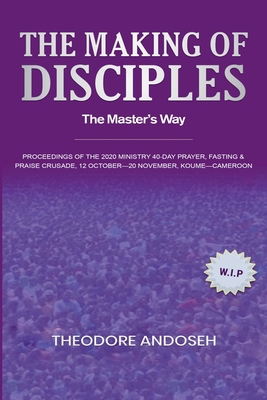 The Making of Disciples: The Master's Way B0CJHGKMD1 Book Cover