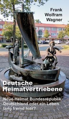 Deutsche Heimatvertriebene: Neue Heimat Bundesr... [German] 3746953510 Book Cover