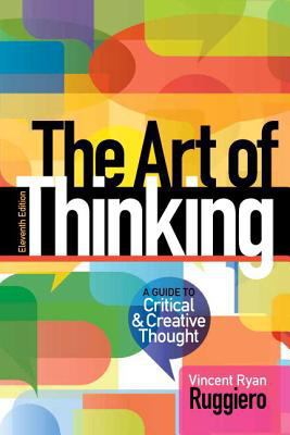 The Art of Thinking: A Guide to Critical and Cr... 0133944085 Book Cover