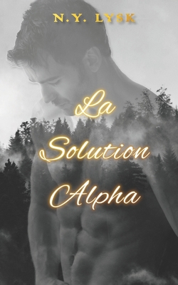 La Solution Alpha [French] B09T87JR3M Book Cover