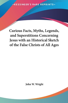 Curious Facts, Myths, Legends, and Superstition... 1161355006 Book Cover