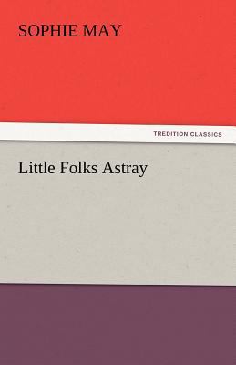 Little Folks Astray 3842448805 Book Cover