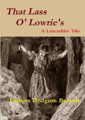 That Lass O' Lowrie's - A Lancashire Story 1291472142 Book Cover