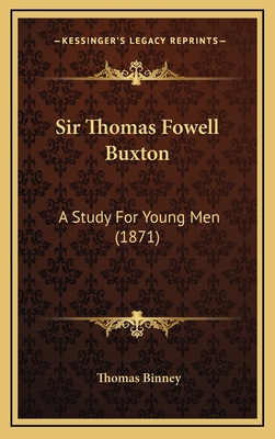 Sir Thomas Fowell Buxton: A Study For Young Men... 1165622459 Book Cover