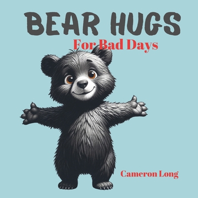 Bear Hugs For Bad Days B0D7GWZF3H Book Cover