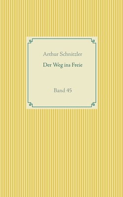 Der Weg ins Freie: Band 45 [German] 3750432449 Book Cover