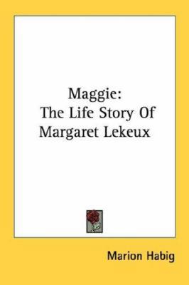 Maggie: The Life Story Of Margaret Lekeux 1430481021 Book Cover