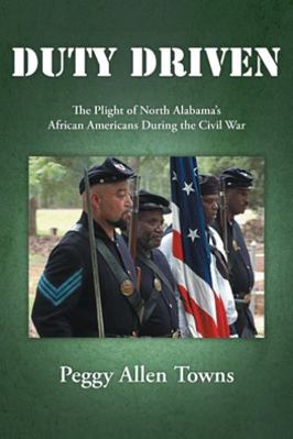 Duty Driven: The Plight of North Alabama's Afri... 1477255478 Book Cover