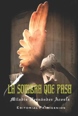 La Sombra Que Pasa [Spanish] B08B33Y9DL Book Cover