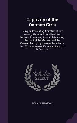 Captivity of the Oatman Girls: Being an Interes... 1347304207 Book Cover