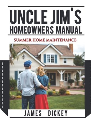 Uncle Jim's Homeowners Manual For Summer Home M... B0DF3LBTB7 Book Cover