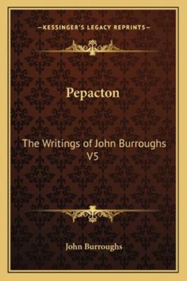 Pepacton: The Writings of John Burroughs V5 1162726164 Book Cover