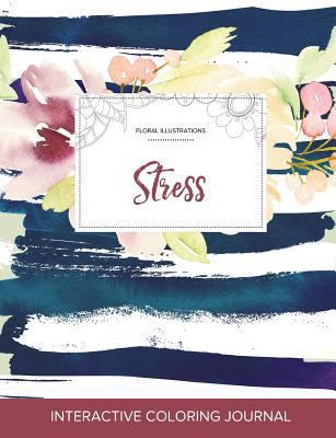 Adult Coloring Journal: Stress (Floral Illustra... 1359814310 Book Cover