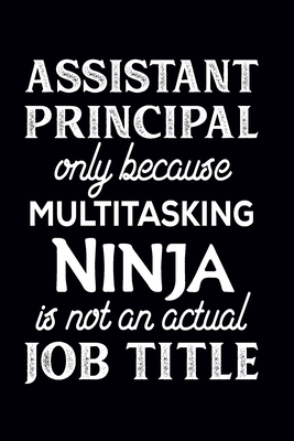 Assistant Principal Only Because Multitasking N... 1713243849 Book Cover