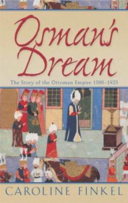 Osman's Dream : The Story of the Ottoman Empire... 0719555132 Book Cover