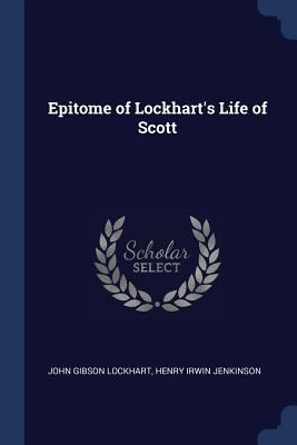 Epitome of Lockhart's Life of Scott 1376554410 Book Cover