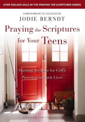 Praying the Scriptures for Your Teens: Opening ... 0310361982 Book Cover