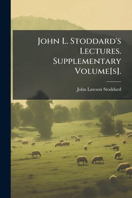 John L. Stoddard's Lectures. Supplementary Volu... 1024618633 Book Cover