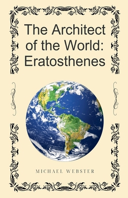 The Architect of the World: Eratosthenes B0G8HB9WNY Book Cover