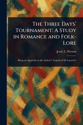 The Three Days' Tournament: A Study in Romance ... 1023264765 Book Cover