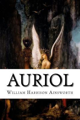 Auriol: Or, the Elixir of Life 1522728872 Book Cover