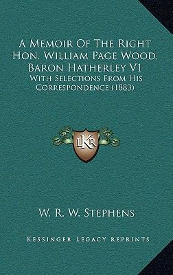 A Memoir of the Right Hon. William Page Wood, B... 1164766155 Book Cover