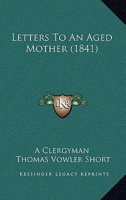 Letters To An Aged Mother (1841) 1165542633 Book Cover
