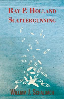 Ray P. Holland Scattergunning 1446523403 Book Cover