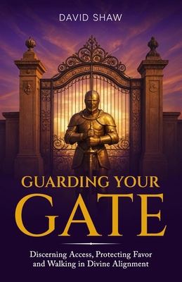 Guarding Your Gate: Discerning Access, Protecti... B0FF6CDXZ2 Book Cover