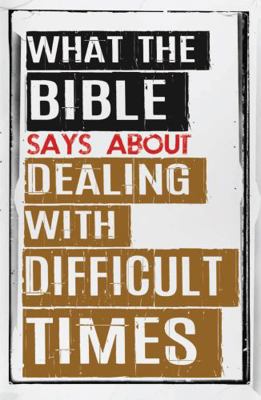 Paperback What the Bible Says about Dealing with Difficult Times Book