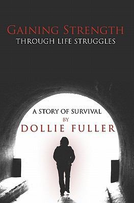 Gaining Strength Through Life Struggles: A Stor... 1439219478 Book Cover