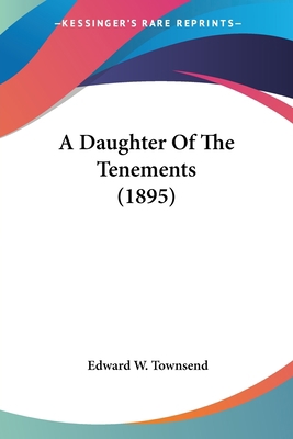 A Daughter Of The Tenements (1895) 0548655960 Book Cover